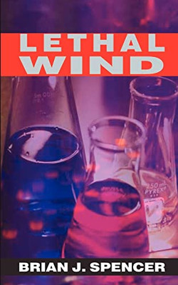 Lethal Wind - Paperback NEW Brian J. Spence 2003/12/19