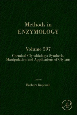 Methods in Enzymology : Chemical Glycobiology: Synthesis, Manipulation and Ap...