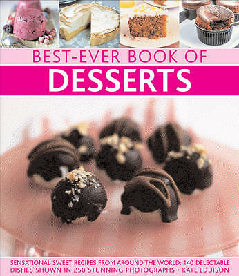 Best-Ever Book of Desserts: Sensational Sweet Recipes from Around the World: ...