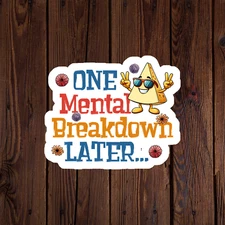 Mental health awareness sticker vinyl decal anxiety one mental breakdown later