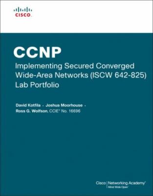 Ccnp Implementing Secured Converged Wans Iscw 642-825 Lab Portfolio by 