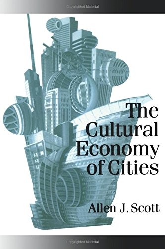 The Cultural Economy of Cities: Essays on the Geography of Image