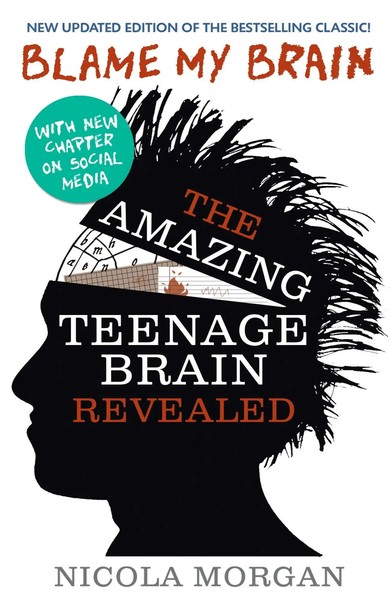 Blame My Brain: The Amazing Teenage Brain Revealed | Nicola Morgan | Taschenbuch-image