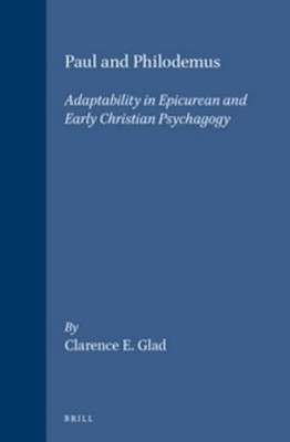 Paul and Philodemus: Adaptability in Epicurean and Early Christian Psychagogy by