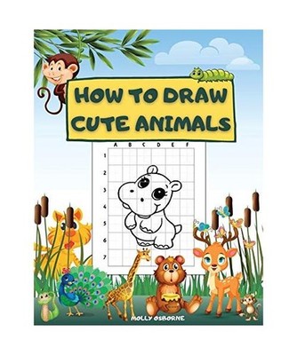 How to Draw Cute Animals: Fun And Simple Step-By-Step Drawing Activity Book For 