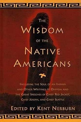 The Wisdom of the Native Americans: - Hardcover, by Nerburn Kent - Very Good j