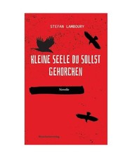 Kleine Seele du sollst gehorchen, Lamboury, Stefan