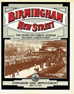 Foster, Richard D. - Birmingham New Street: Expansion and Improvement, 1860-1923