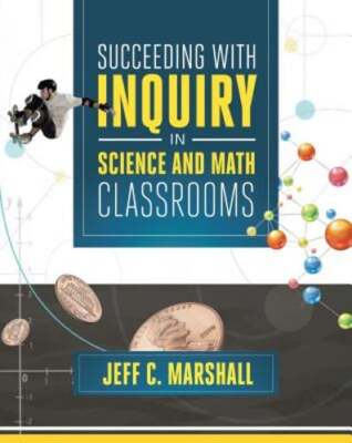 Succeeding with Inquiry in Science and Math Classroom by Jeff C Marshall: Used