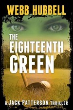 Webb Hubbell The Eighteenth Green (Paperback) Jack Patterson Thriller