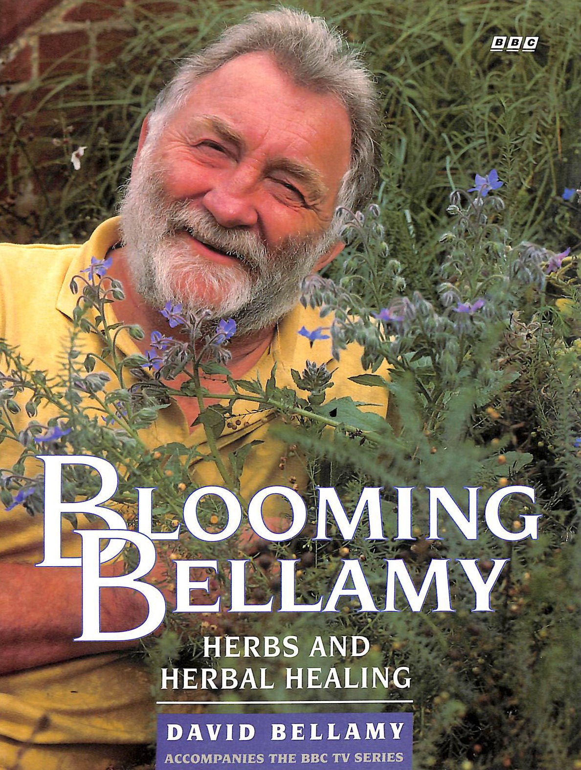 Blooming Bellamy: Herbs And Herbal Healing by Bellamy OBE, David