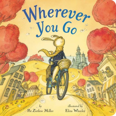 Wherever You Go - Board book By Miller, Pat Zietlow - GOOD