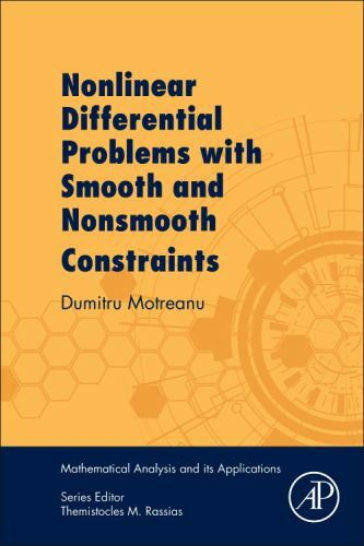 Nonlinear Differential Problems with Smooth and Nonsmooth Constraints Motreanu
