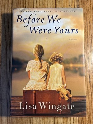 Before We Were Yours : A Novel by Lisa Wingate (2017, Hardcover)