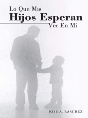Lo Que Mis Hijos Esperan Ver En Mi: El Concepto Que Los Hijos Tienen De Sus Pa..