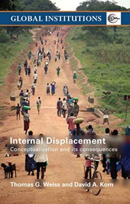 Internal Displacement: Conceptualization and its Consequences by David A. ...