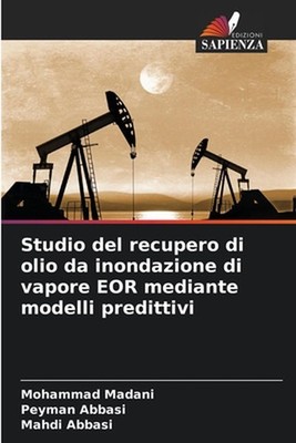 Studio del recupero di olio da inondazione di vapore EOR mediante modelli predit