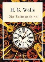 H. G. Wells: Die Zeitmaschine. VollstäNdige Neuausgabe H. G. Wells Taschenbuch