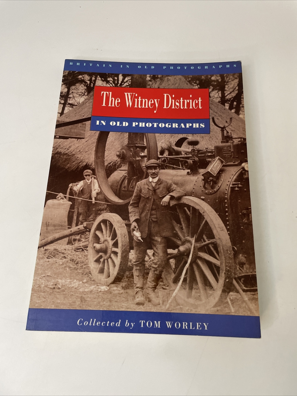 Witney District in Old Photographs - Tom Worley (PB)  Oxfordshire Local History