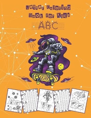 Letter Coloring Book for Kids: Workbook Learn to Write, Trace and Color the Alph