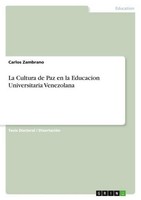 La Cultura De Paz En La Educacion Universitaria Venezolana Carlos Zambrano