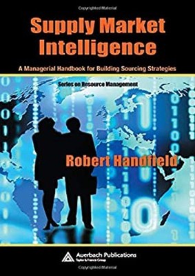 Supply Market Intelligence : A Managerial Handbook for Building S