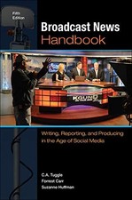 Broadcast News Handbook: Writing, Reporting, and Producing in the Age of - GOOD