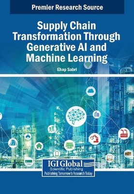 Supply Chain Transformation Through Generative AI and Machine Learning by Ehap S