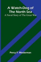 Percy F. Westerman | A Watch-Dog Of The North Sea | Taschenbuch | Englisch