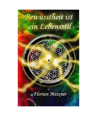 Bewusstheit ist ein Lebensstil, Florian Meixner