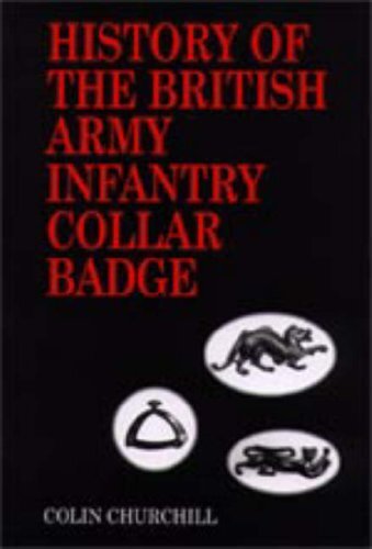 History of the British Army Infantry Collar Badge. Churchill 9781897632697**