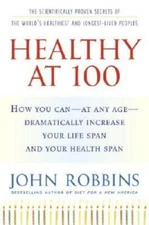 Healthy at 100: The Scientifically Proven Secrets of the World's Healthie - GOOD