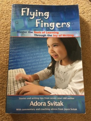 Flying Fingers Master Tools of Learning Through the Joy of Writing Adora Svitak