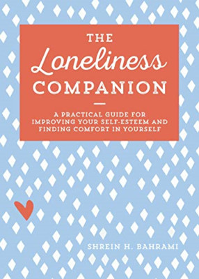 The Loneliness Companion: A -  Practical Guide for  - I - Paperback NEW Bahrami,