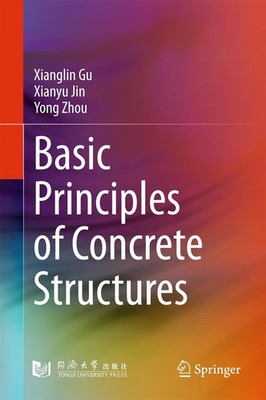 Xianglin Gu (u. a.) | Basic Principles of Concrete Structures | Buch | Englisch