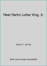 Meet Martin Luther King, Jr. by James T. de Kay