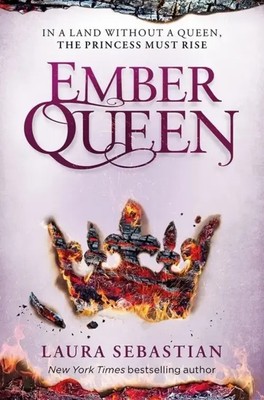Ember Queen In a land without a queen, the princess must rise Laura Sebastian