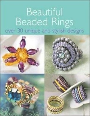 Beautiful Beaded Rings: Over 30 Unique & Stylish Des by Lassus, Ir�ne 0715322931