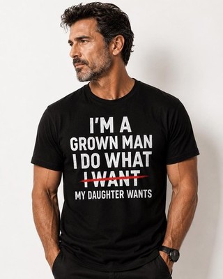 Funny Dad Shirt, Fathers Day Gift for Dad, I Do What My Daughter Wants Tee,