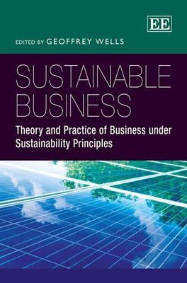 Sustainable Business : Theory and Practice of Business Under Sustainability P...