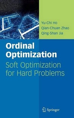 Ordinal Optimization: Soft Optimization for Hard Problems by Yu-Chi Ho (English)