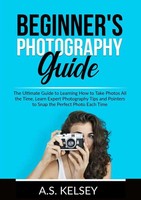 Beginner's Photography Guide | A. S. Kelsey | Taschenbuch | Englisch | 2021