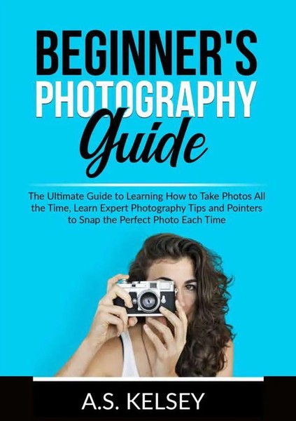 Beginner's Photography Guide | A. S. Kelsey | Taschenbuch | Englisch | 2021-image