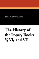 The History Of The Popes, Books V, Vi, And VII Leopold Von Ranke Taschenbuch