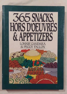 365 Snacks, Hors D'oeuvres & Appetizers By Lonnie Gandara & Peggy Fallon