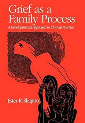 Grief as a Family Process: A Developmental Approach to Clinical Practice by Est