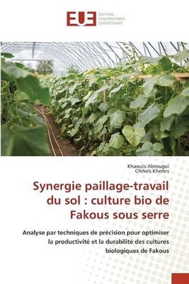 Synergie paillage-travail du sol: culture bio de Fakous sous serre by Khaoula Ab