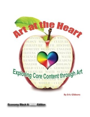 ART AT THE HEART - EXPLORING CORE CONTENT THROUGH ART: By Eric Gibbons BRAND NEW