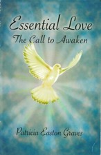 Essential Love the Call to Awaken by Patricia Easton Graves Paperback Very Good 