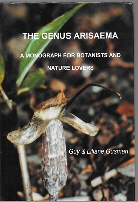 The Genus Arisaema: A Monograph for Botanists and Nature Lovers Hardback